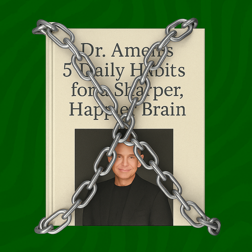 Dr. Amen’s 5 Daily Habits for a Sharper, Happier Brain